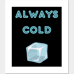 Always cold sweatshirt Posters and Art